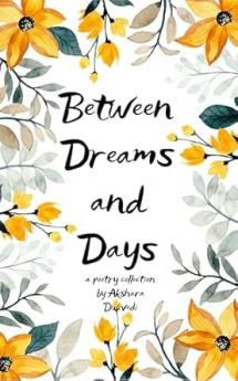 Between Dreams and Days: Whispers of Wonder Change and Everything In Between