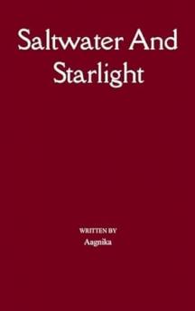 Saltwater And Starlight A journey through Ache Awakening and Power