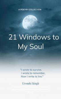 21 Windows to My Soul - Each poem a portal