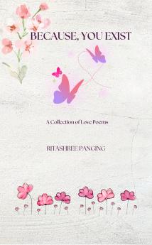 Because You Exist  A Collection of Love Poems