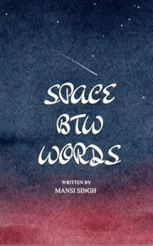 THE SPACE BTW WORDS: POEMS FOR THE MOMENTS WE CAN'T EXPLAIN