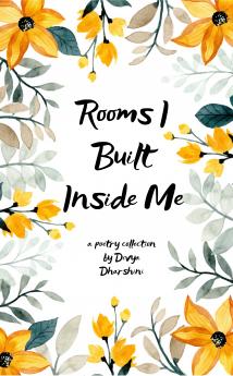 Rooms I Built Inside Me: poems on being becoming and barely holding on