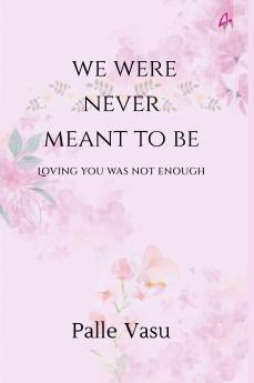 We Were Never Meant To Be