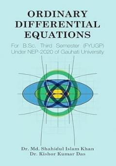 ORDINARY DIFFERENTIAL EQUATIONS: For B.Sc. Third Semester (FYUGP) Under NEP-2020 of Gauhati University