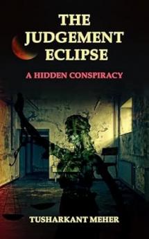 The Judgement Eclipse : A Hidden Conspiracy