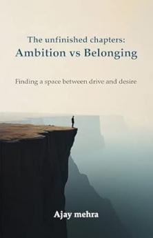 The unfinished chapters: Ambition vs Belonging