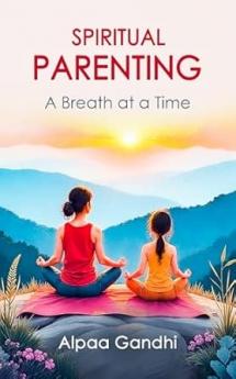 Spiritual Parenting : A Breath at a Time