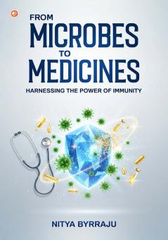 From Microbes to Medicines: Harnessing the Power of Immunity