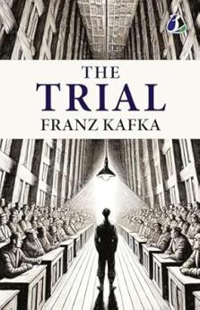 The Trial: The Original 1925 Unabridged and Complete Edition - A Psychological and Existential Classic by Franz Kafka | A Dystopian Tale of Guilt Power and Absurdity