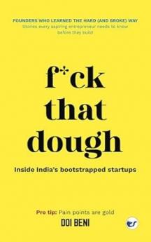 f*ck that dough: Founders Who Learned the Hard (and Broke) Way