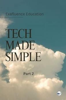 Tech Made Simple: Part 2