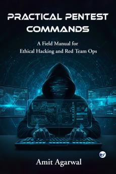 Practical Pentest Commands: A Field Manual for Ethical Hacking and Red Team Ops.