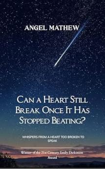 Can a Heart Still Break Once It Has Stopped Beating? Whispers from a heart too broken to speak.