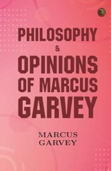 Philosophy & Opinions Of Marcus Garvey