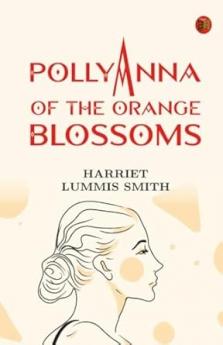 Pollyanna of the Orange Blossoms