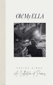 Oh! My Ella-A Collection Of Poem