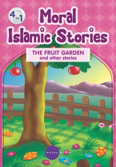Moral Islamic Stories - The Fruit Garden and other stories - 4 in 1