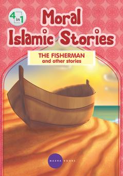 Moral Islamic Stories - The Fisherman and other stories - 4 in 1