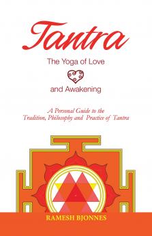 Tantra : The Yoga Of Love & Awakening