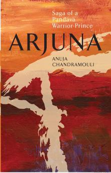 ARJUNA Saga Of A Pandava Warrior-Prince