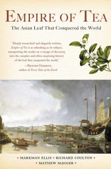 Empire of Tea: The Asian Leaf that Conquered the World