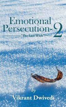 Emotional Persecution - 2 : “The Last Wish”