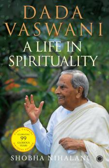 Dada Vaswani: A Life In Spirituality