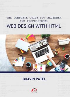 THE COMPLETE GUIDE FOR BEGINNER AND PROFESSIONAL WEB DESIGN WITH HTML