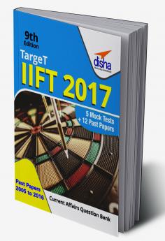 Target IIFT 2017 (Past Papers 2005 - 2016) + 5 Mock Tests