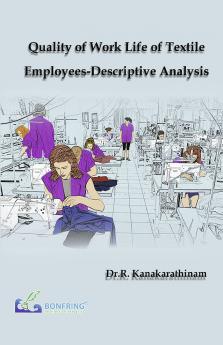 Quality of Work Life of Textile Employees-Descriptive Analysis