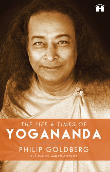 The Life and Times of Yogananada