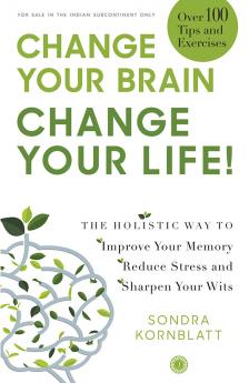 Change Your Brain Change Your Life!