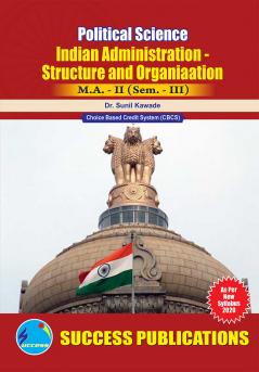 Indian Administration – Structure and Organization (PO-O9)M.A Sem-III