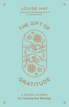 The Gift of Gratitude : A Guided Journal for Counting Your Blessings