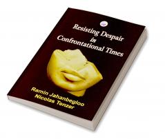 Resisting Despair in Confrontational Times