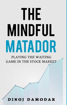 THE MINDFUL MATADOR: PLAYING THE WAITING GAME IN THE STOCK MARKET