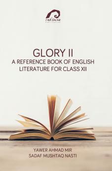 Glory II: A Reference Book of English Literature for Class XII