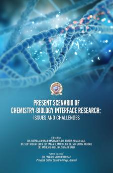 PRESENT SCENARIO OF CHEMISTRY-BIOLOGY INTERFACE RESEARCH: ISSUES AND CHALLENGES