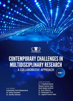 CONTEMPORARY CHALLENGES IN MULTIDISCIPLINARY RESEARCH: A COLLABORATIVE APPROACH VOLUME-1
