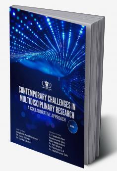 CONTEMPORARY CHALLENGES IN MULTIDISCIPLINARY RESEARCH: A COLLABORATIVE APPROACH VOLUME-1