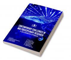 CONTEMPORARY CHALLENGES IN MULTIDISCIPLINARY RESEARCH: A COLLABORATIVE APPROACH VOLUME-1