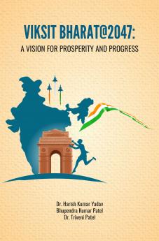 VIKSIT BHARAT@2047: A VISION FOR PROSPERITY AND PROGRESS