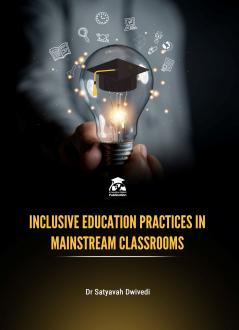INCLUSIVE EDUCATION PRACTICES IN MAINSTREAM CLASSROOMS