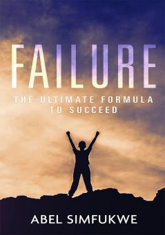 Failure: The Ultimate Formula to Succeed
