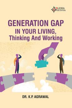 GENERATION GAP IN YOUR LIVING THINKING AND WORKING