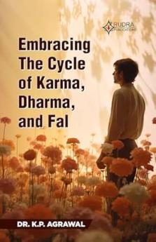 EMBRACING THE CYCLE OF KARMA DHARMA AND FAL