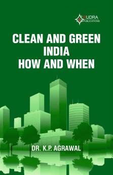 CLEAN AND GREEN INDIA - HOW AND WHEN