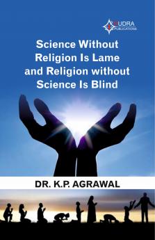 SCIENCE WITHOUT RELIGION IS LAME ANDRELIGION WITHOUT SCIENCE IS BLIND