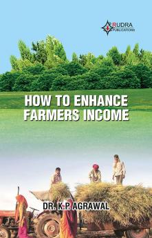HOW TO ENHANCE FARMERS INCOME