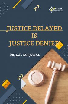 JUSTICE DELAYED IS JUSTICE DENIED